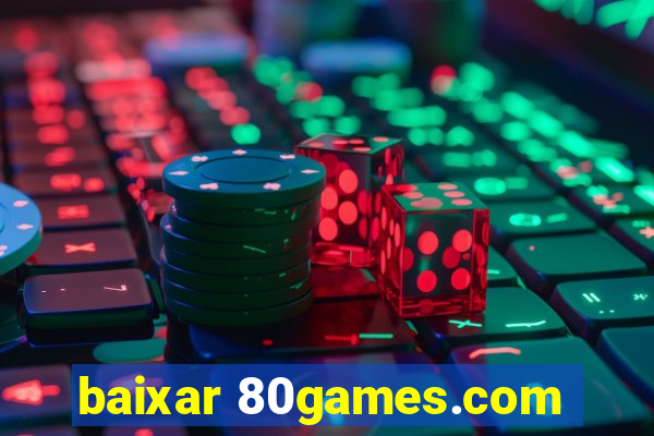 baixar 80games.com